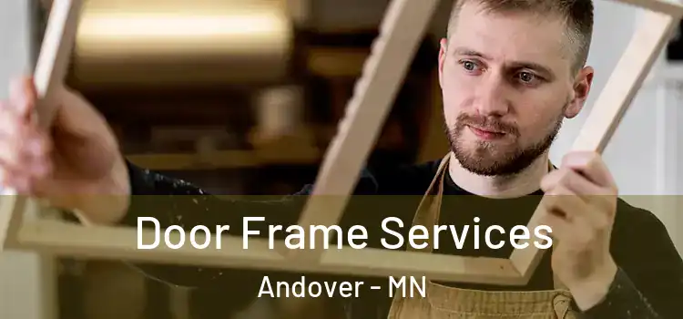 Door Frame Services Andover - MN